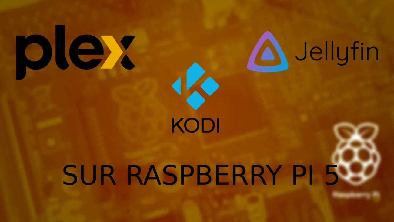 Plex Jellyfin et Kodi sur Raspberry Pi 5